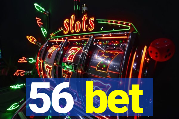 56 bet